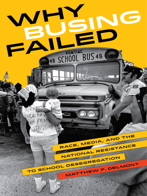 Title details for Why Busing Failed by Matthew F. Delmont - Available